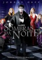 SOMBRAS DA NOITE – DUBLADO E LEGENDADO – 2012